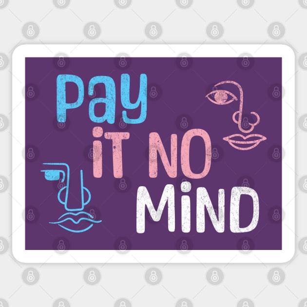 Trans Pride Pay It No Mind Transgender Rights Trans Flag Sticker by Yesteeyear